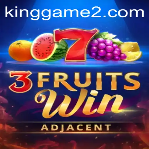 Explore 3FruitsWin: A Unique Gaming Experience by KingGame
